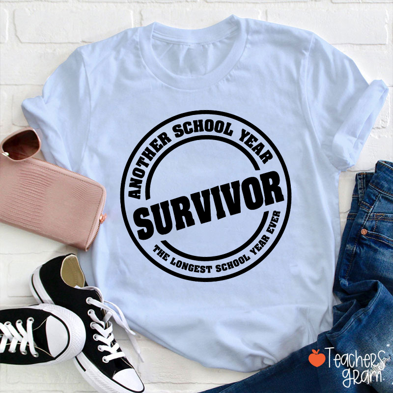 Another School Year Survivor The Longest School Year Ever Teacher T-Shirt