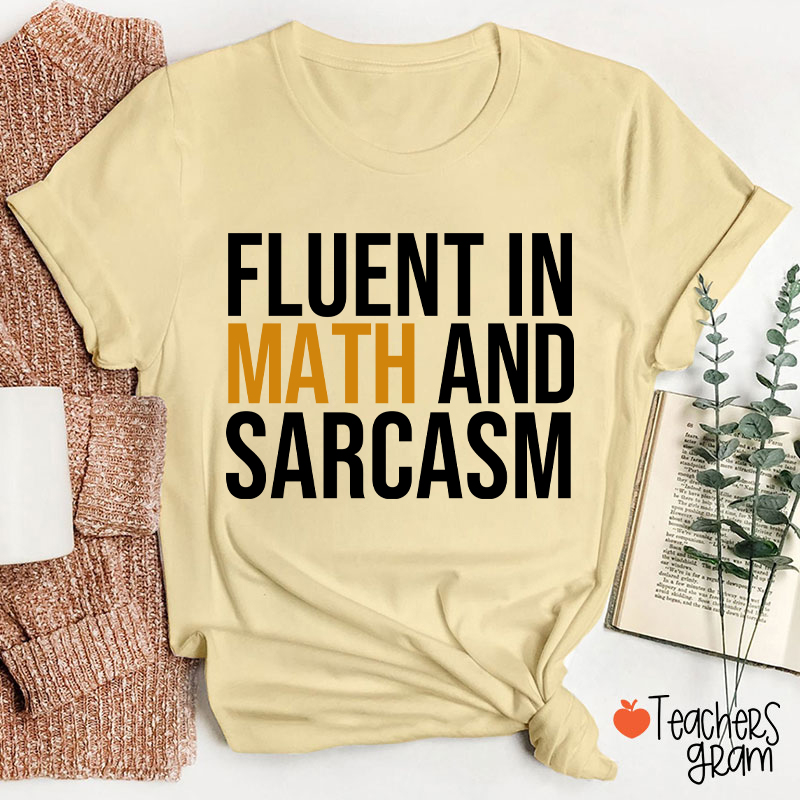 Fluent In Math And Sarcasm Teacher T-Shirt