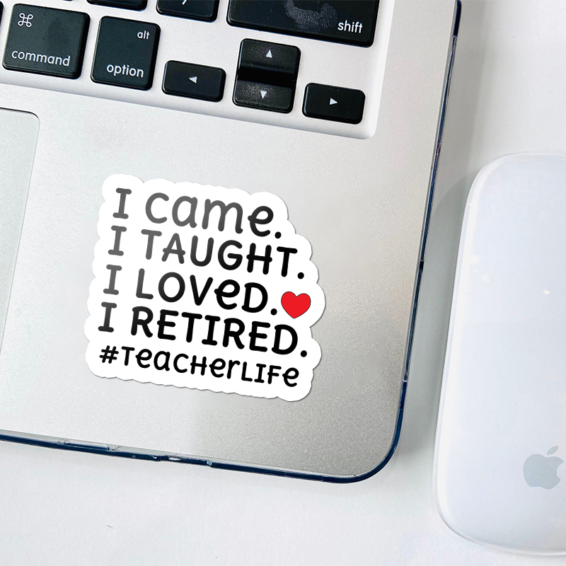 I Came I Loved I Retired Teacher Stickers