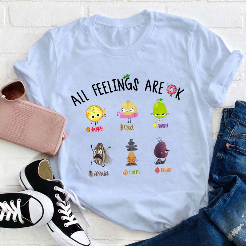 All Feelings Are Ok Teacher T-Shirt