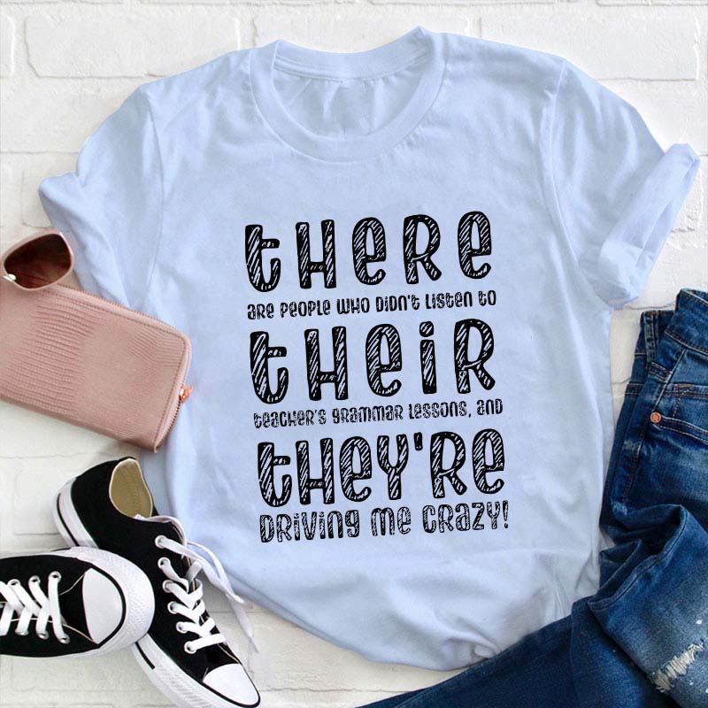 There Their They're Driving Me Crazy Teacher T-Shirt