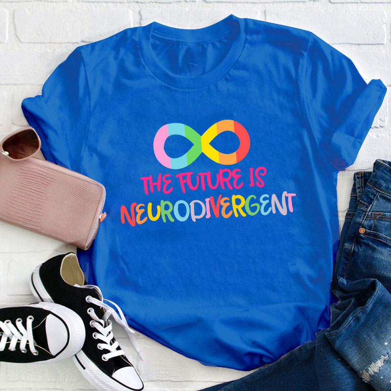 The Future Is Neurodivergent Teacher T-Shirt