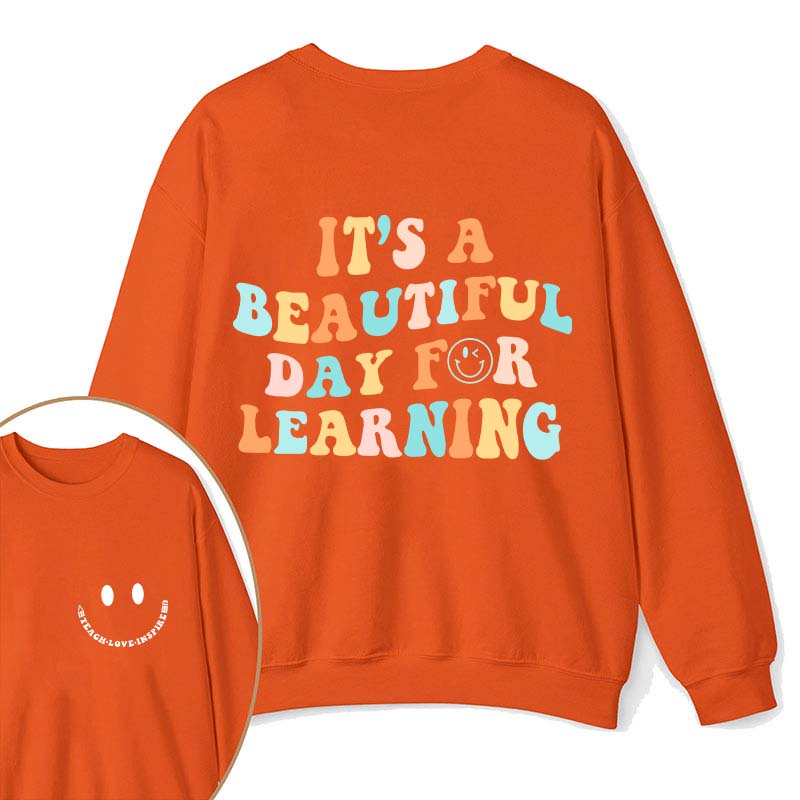 It's A Beautiful Day For Learning Teacher Two Sided Sweatshirt