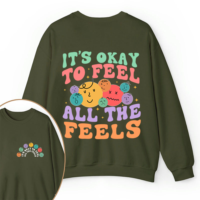 It's Ok To Feel All The Feels Teacher Two Sided Sweatshirt