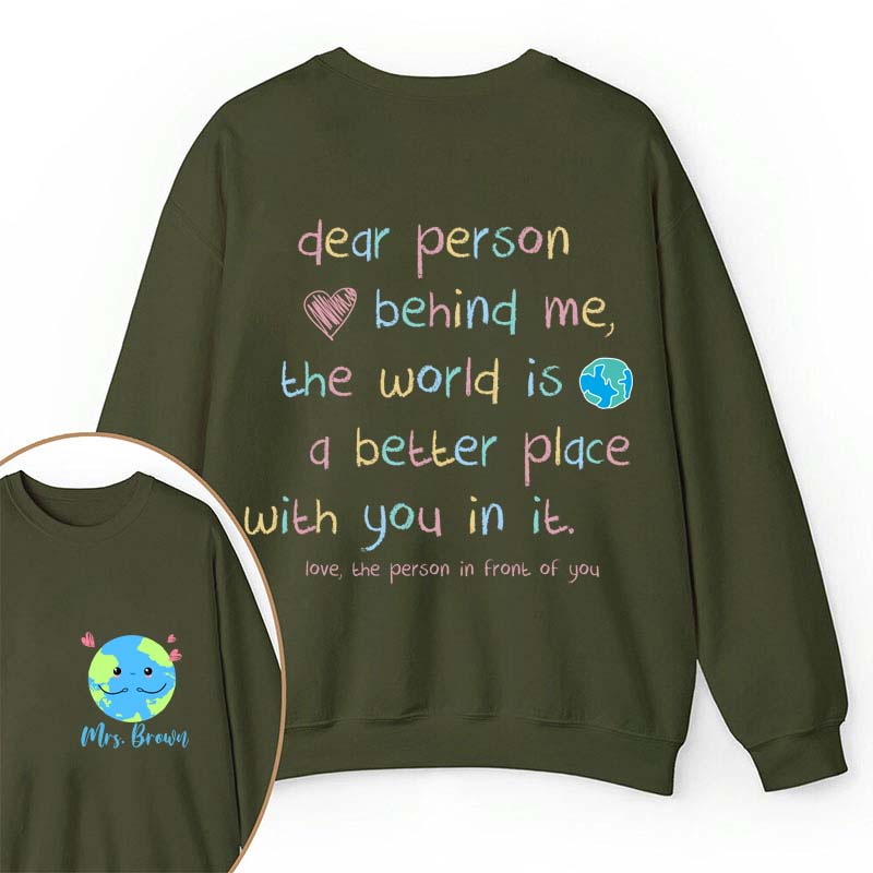 Personalized Name The World Is A Better Place With You In It Teacher Two Sided Sweatshirt