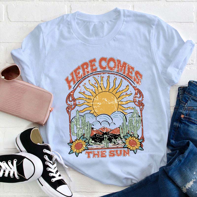 Here Comes The Sun Teacher T-Shirt