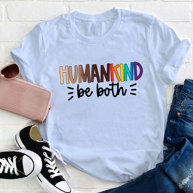 Human Kind Be Both Teacher T-Shirt