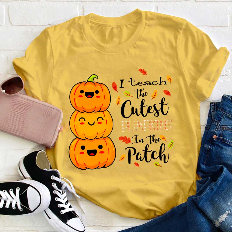 I Teach The Cutest Pumpkins In The Patch Teacher T-Shirt
