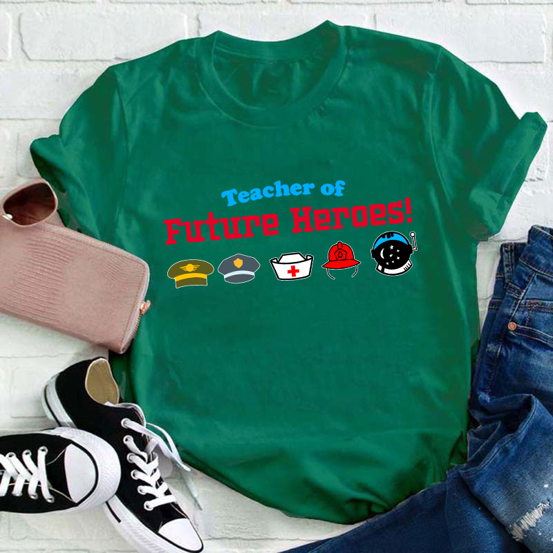 Teacher Of Future Heroes Teacher T-Shirt