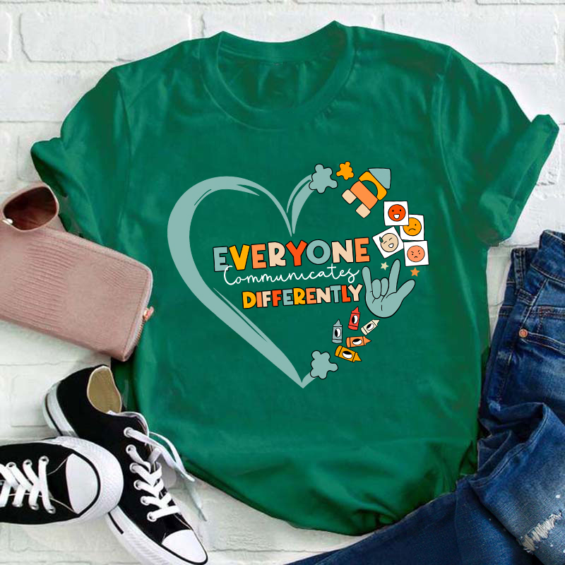 Everyone Communicates Differently Teacher T-Shirt