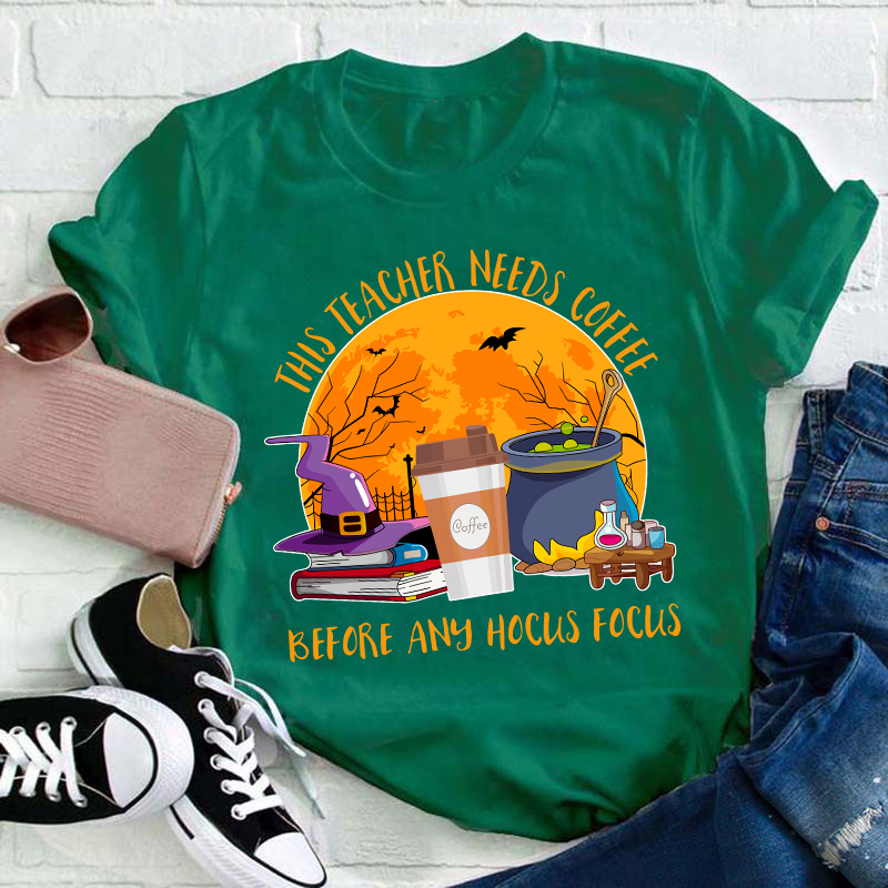 This Teacher Needs Coffee Before Any Hocus Focus Teacher T-Shirt