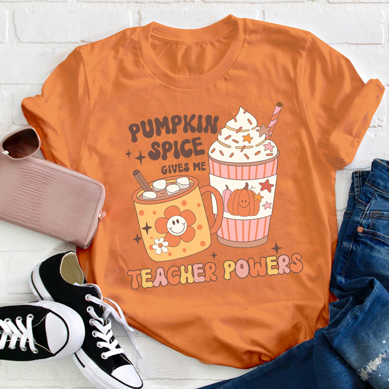 Pumpkin Spice Gives Me Teacher Powers Teacher T-Shirt
