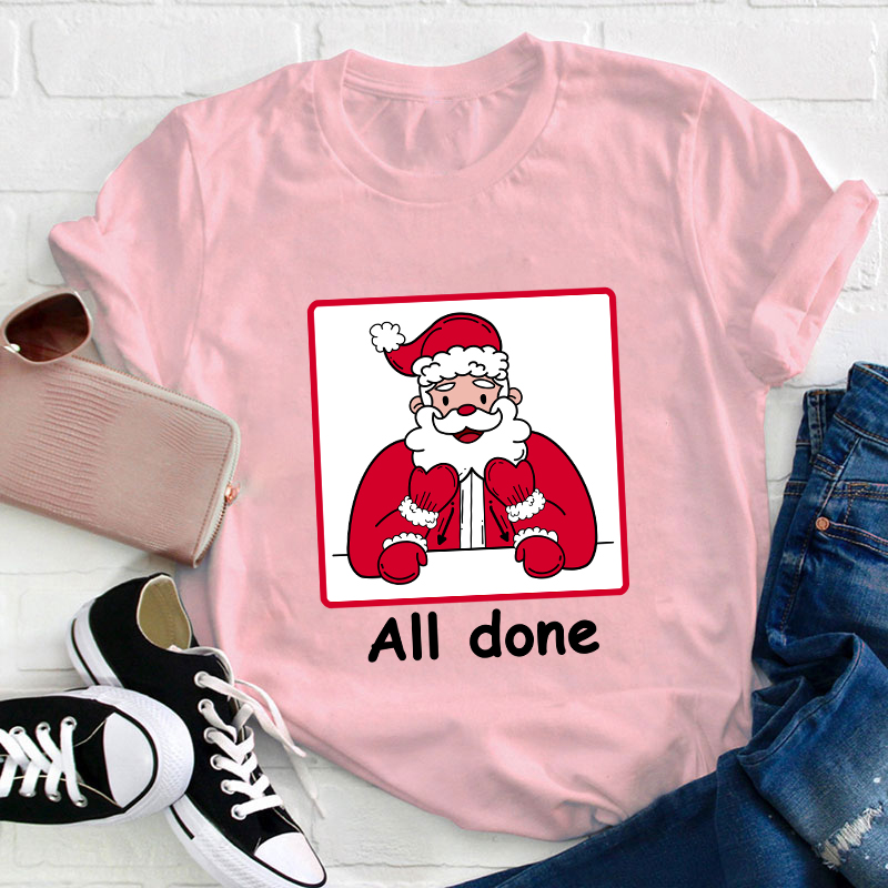 All Done Christmas Teacher T-Shirt
