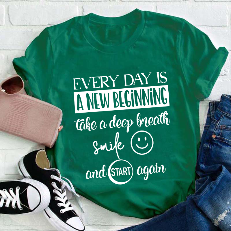 Every Day Is A New Beginning Teacher T-Shirt