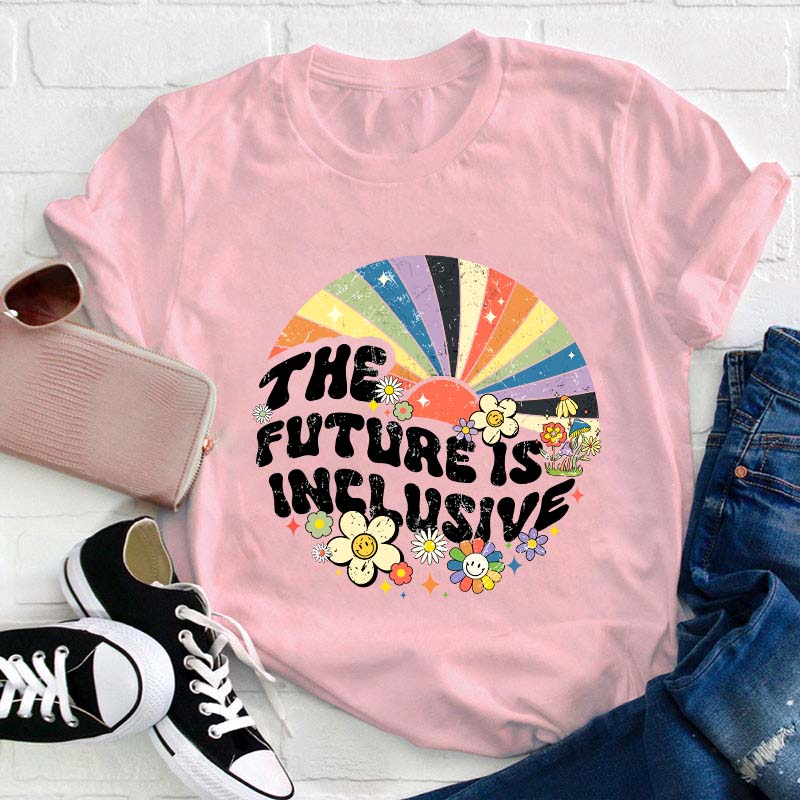 The Future Is Inclusive Teacher T-Shirt