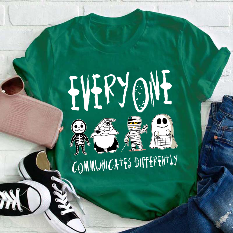 Everyone Communicates Differently Teacher T-Shirt