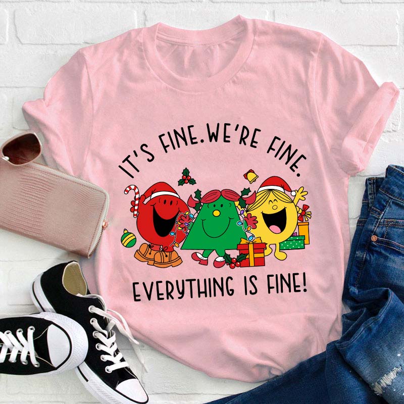 It's Fine We're Fine Everything Is Fine Teacher T-Shirt