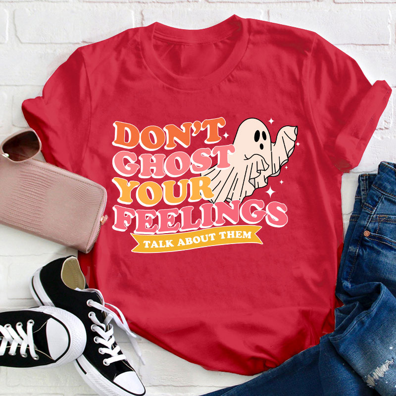 Don't Ghost Your Feelings Teacher T-Shirt