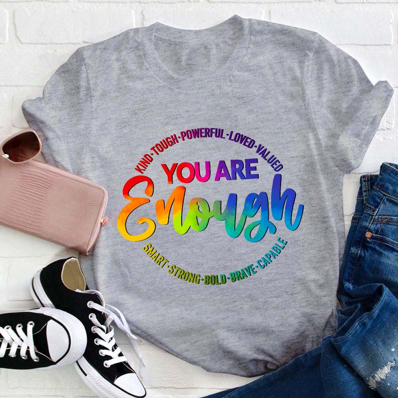 You Are Enough Teacher T-Shirt