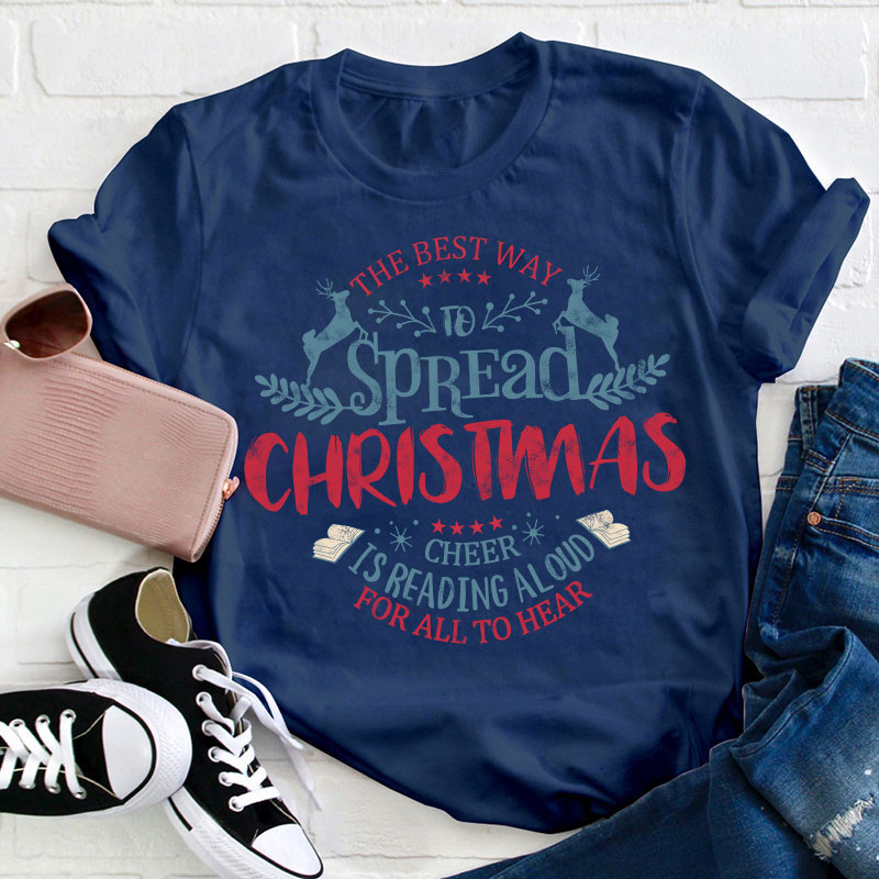 The Best Way To Spread Christmas Cheer Teacher T-Shirt