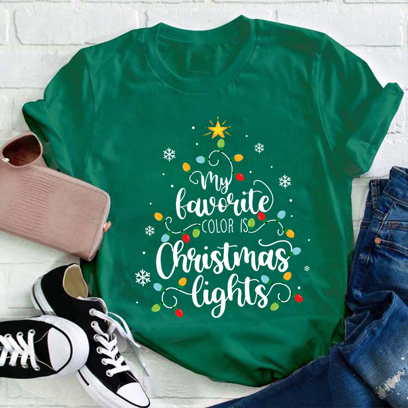 My Favorite Color Is Christmas Lights Teacher T-Shirt