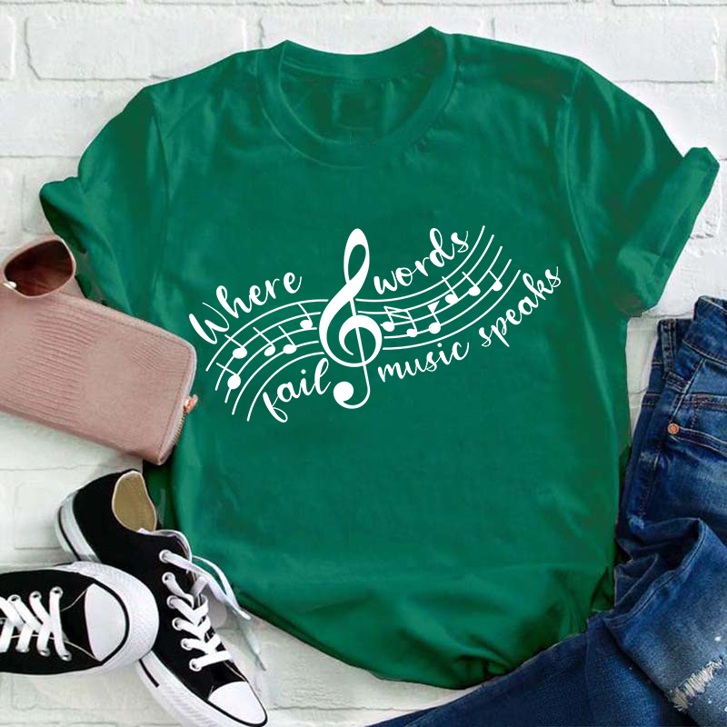 Where Words Fail Music Speaks Teacher T-Shirt