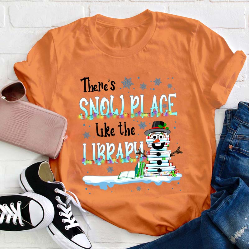 There's Snow Place Like The Library Teacher T-Shirt