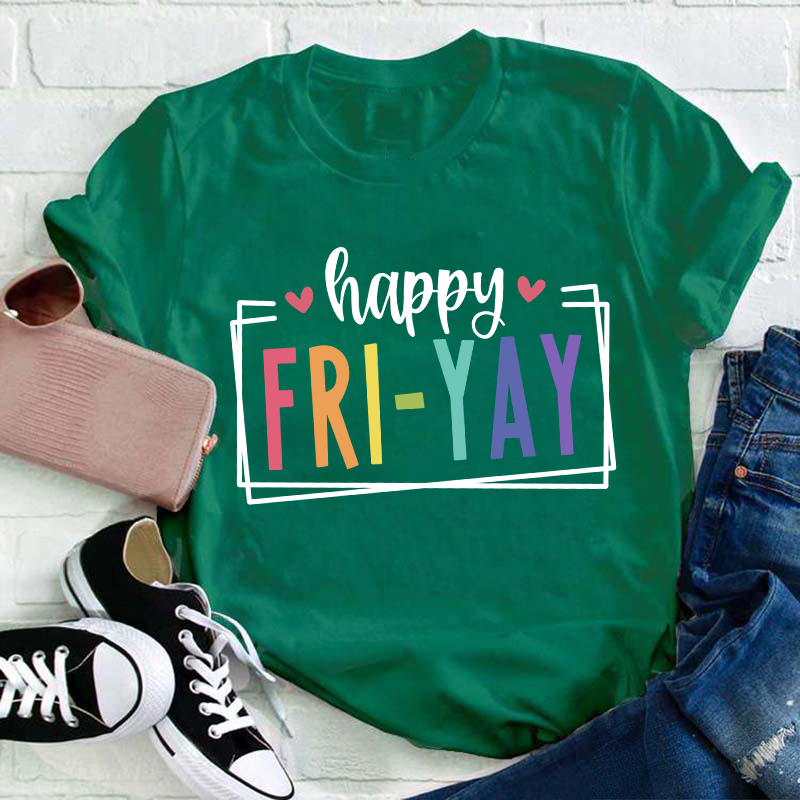 Happy Friyay Teacher T-Shirt
