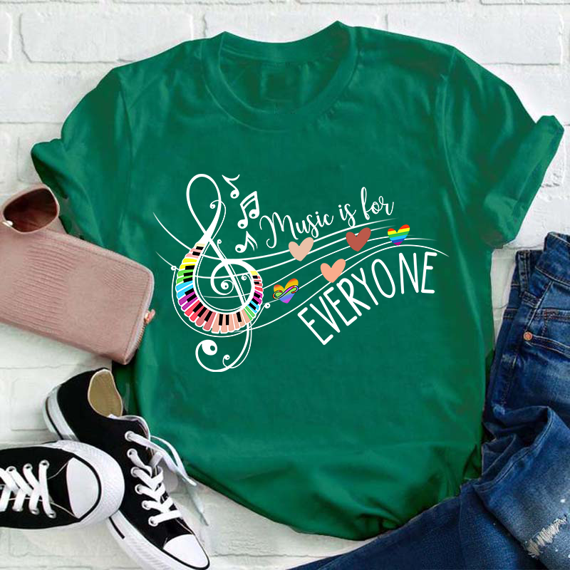 Music Is For Everyone Teacher T-Shirt