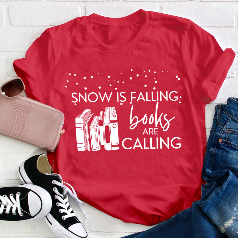 Snow Is Falling Books Are Calling Teacher T-Shirt