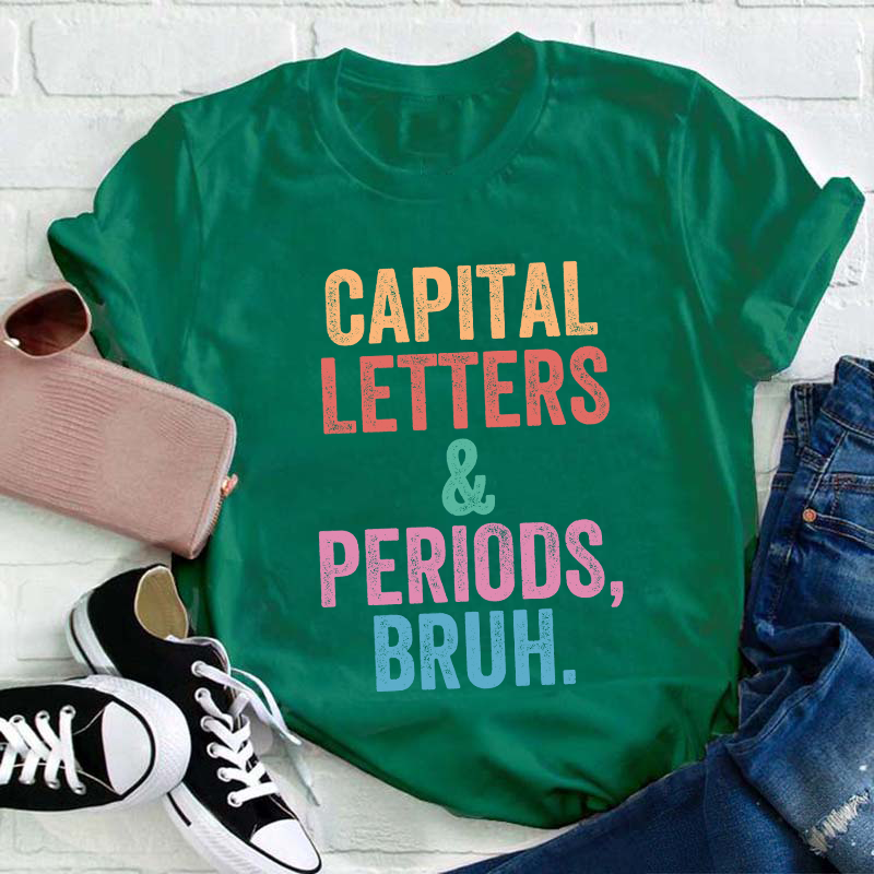 Capital Letters Periods Bruh Teacher T-Shirt