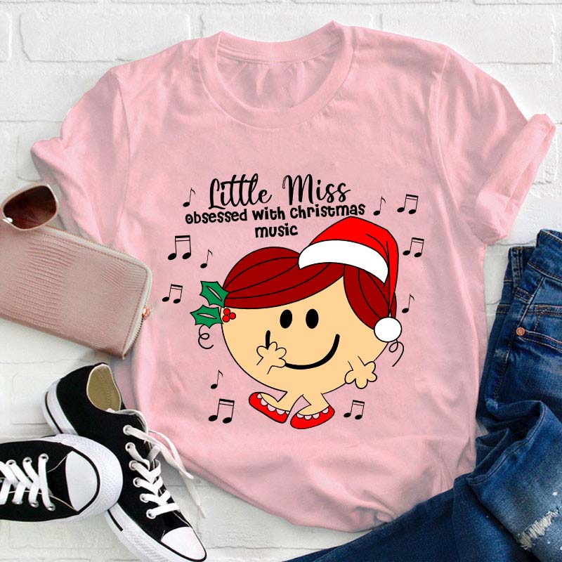 Little Miss Obsessed With Christmas Music Teacher T-Shirt