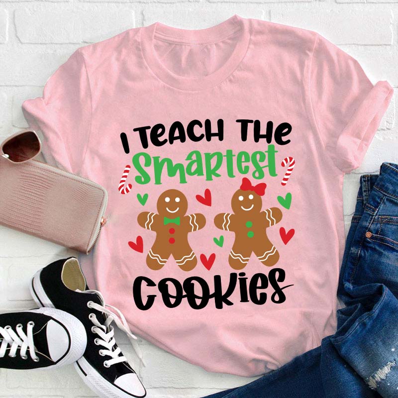 I Teach The Smartest Cookies Teacher T-Shirt