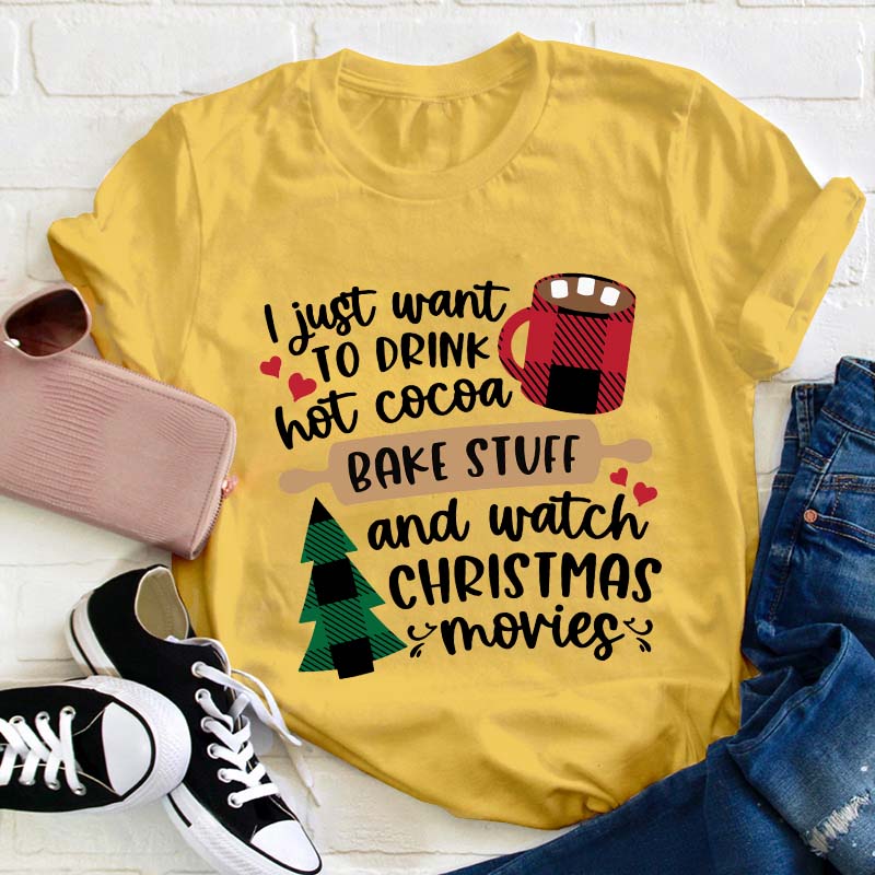 I Just Want To Drink Hot Cocoa Teacher T-Shirt