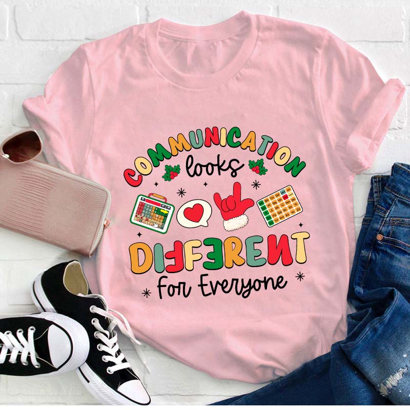 Communication Looks Different For Everyone Teacher T-Shirt