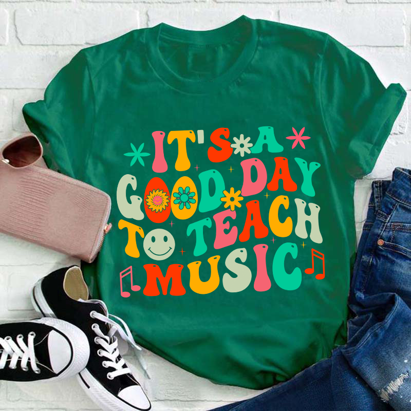 It's A Good Day To Teach Music Teacher T-Shirt