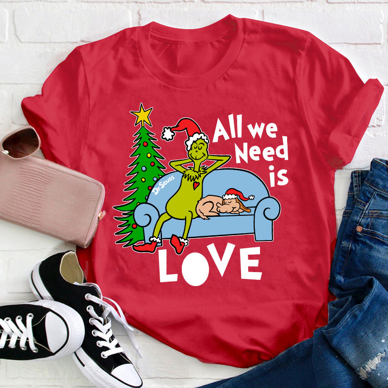 All We Need Is Love Teacher T-Shirt