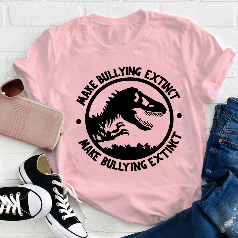 Make Bullying Extinct Teacher T-Shirt