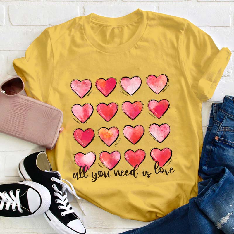 All You Need Is Love Teacher T-Shirt