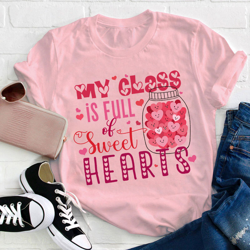 My Class Is Full Of Sweet Hearts Teacher T-Shirt