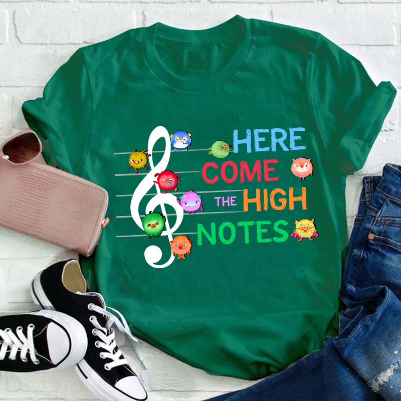 Here Come The High Notes Teacher T-Shirt