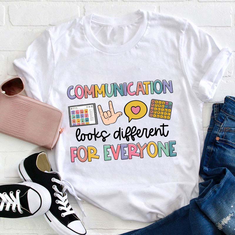 Communication Look Different For Everyone Teacher T-Shirt