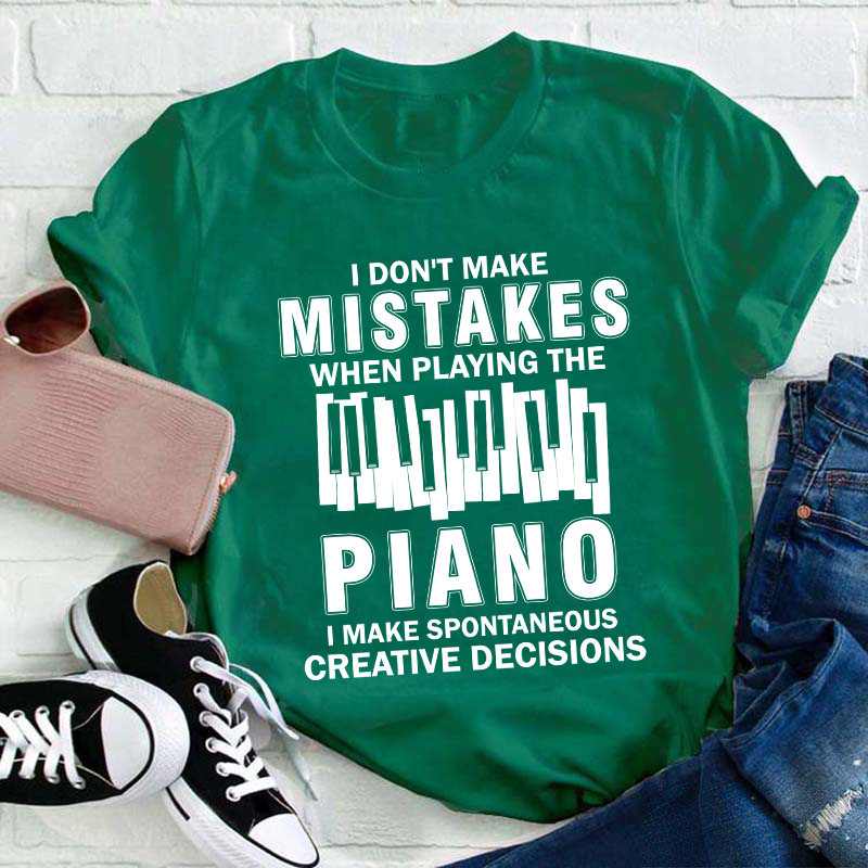 I Don't Make Mistakes When Playing The Piano Teacher T-Shirt