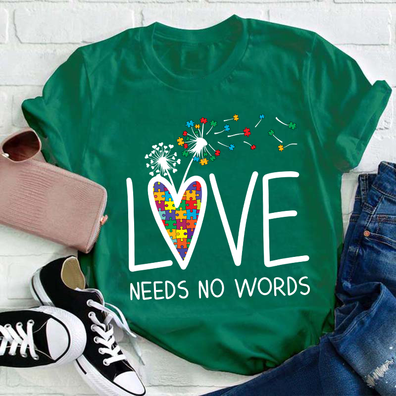 Love Needs No Words Teacher T-Shirt