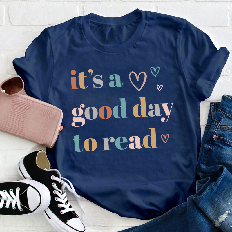It's A Good Day To Read Teacher T-Shirt