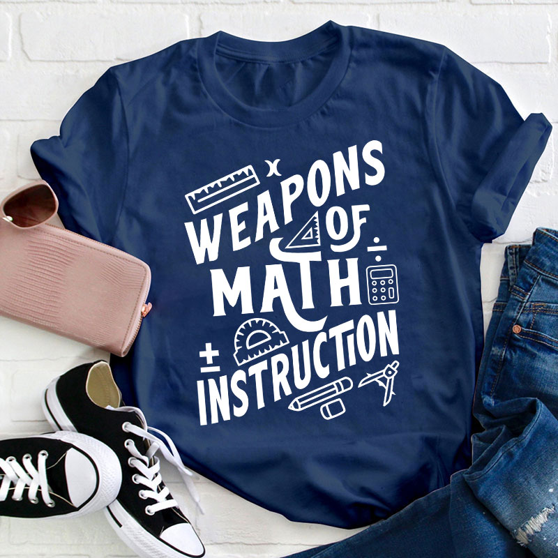Weapons Of Math Instruction Teacher T-Shirt