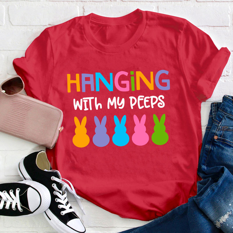 Hanging With My Peeps Teacher T-Shirt