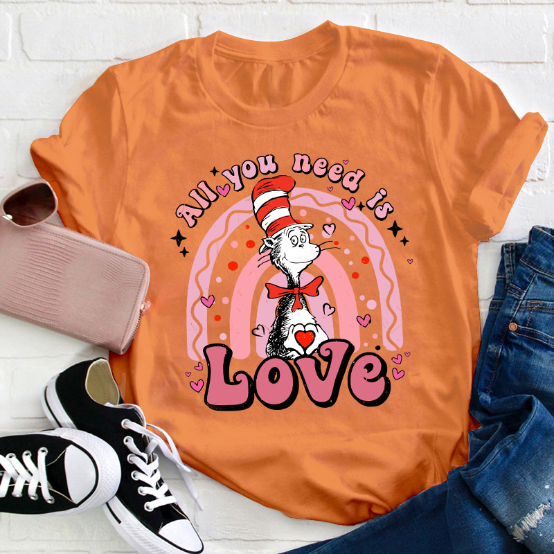 All You Need Is Love Teacher T-Shirt