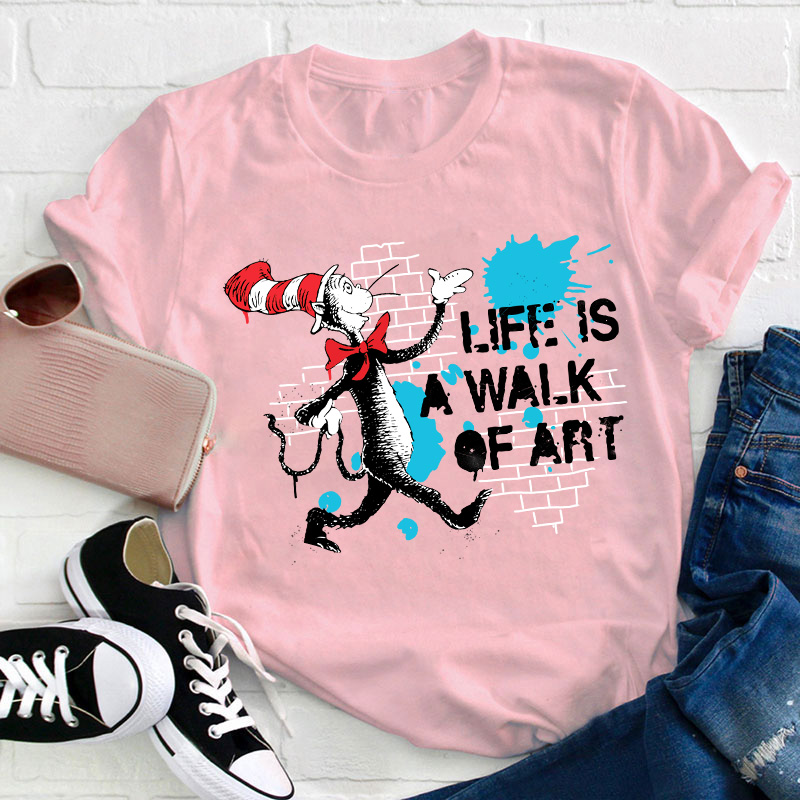 Life Is A Walk Of Art Teacher T-Shirt