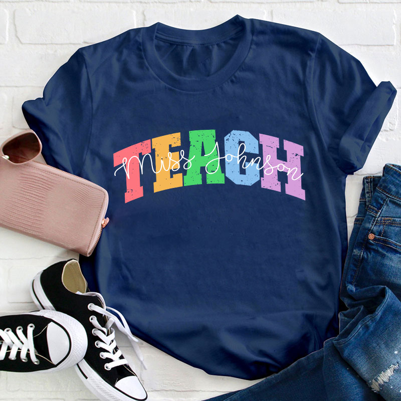 Personalized Name Colorful Teach Teacher T-Shirt